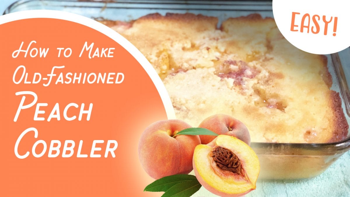 How to Make Old-Fashioned Peach Cobbler